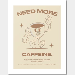 Need More Caffeine Posters and Art